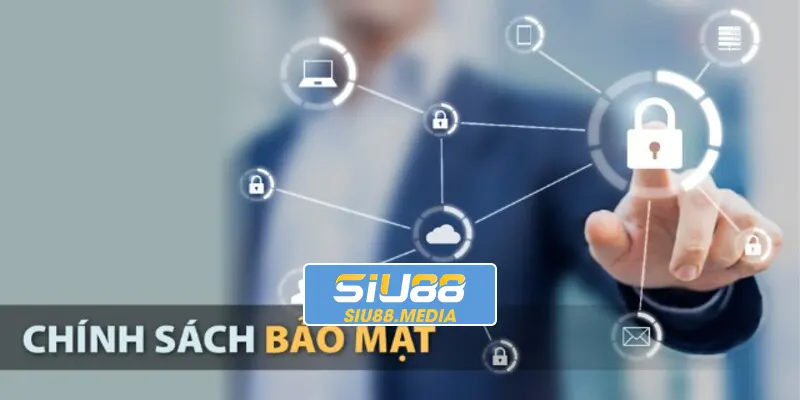 Mục đích to lớn của chính sách bảo mật Siu88 là vì khách hàng